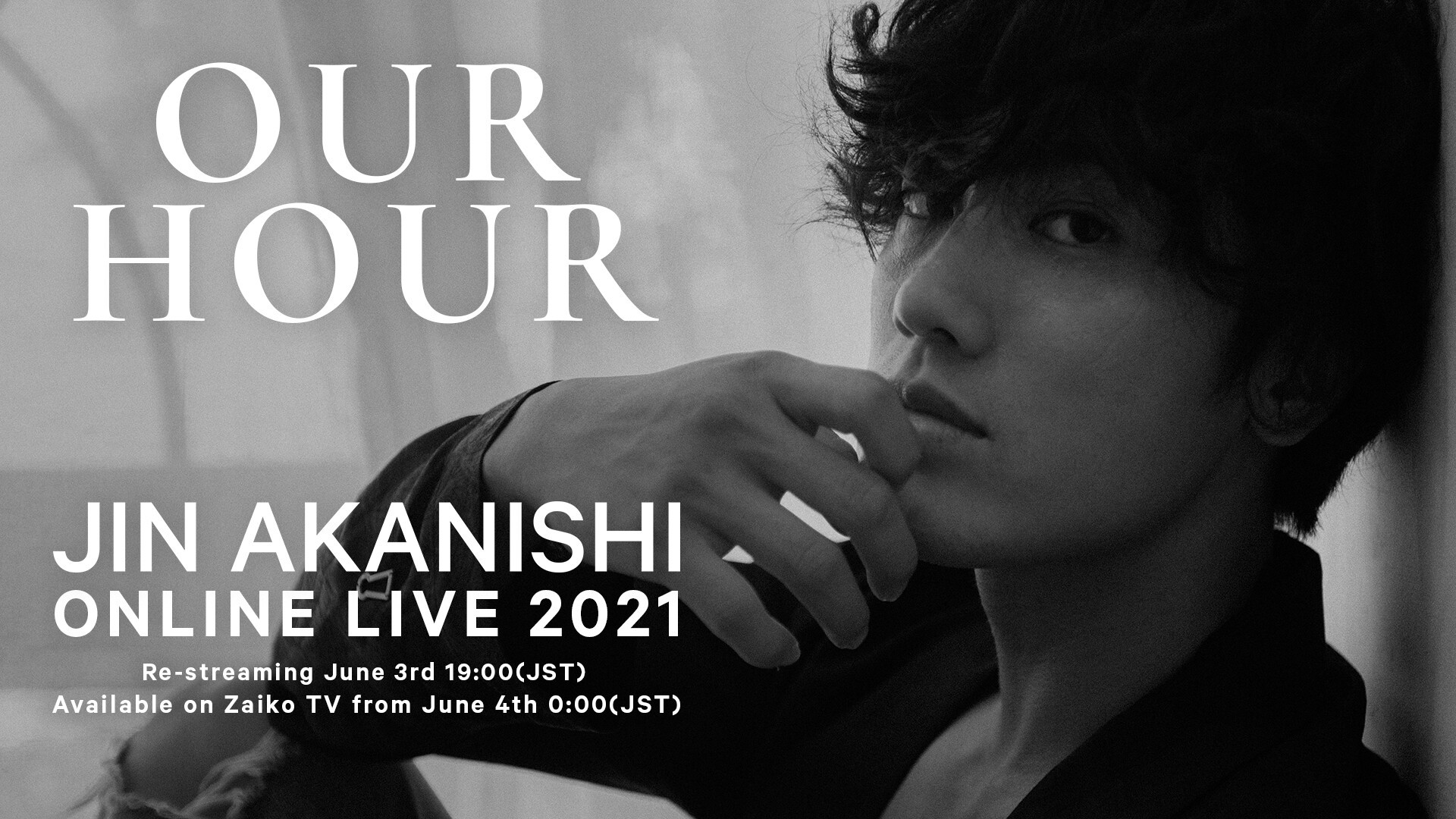 再配信 Jin Akanishi Online Live 21 Our Hour Zaiko